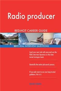 Radio producer RED-HOT Career Guide; 2511 REAL Interview Questions