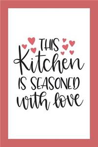Blank Cookbook Recipes & Notes This Kitchen Is Seasoned With Love
