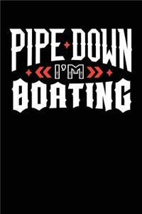 Pipe Down I'm Boating