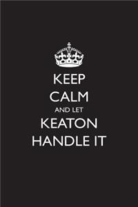 Keep Calm and Let Keaton Handle It