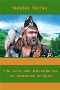 The Life and Adventures of Robinson Crusoe (Illustrated)