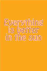Everything Is Better in the Sun