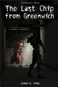 The Last Chip from Greenwich - Opendyslexic Edition