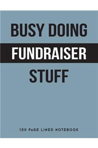 Busy Doing Fundraiser Stuff