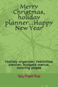 Merry Christmas, Holiday Planner...Happy New Year
