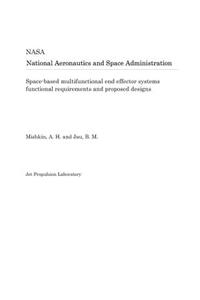 Space-Based Multifunctional End Effector Systems Functional Requirements and Proposed Designs
