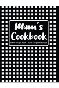 Mum's Cookbook Blank Recipe Book Black Gingham Edition