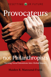 Resetting Our Future: Provocateurs Not Philanthropists