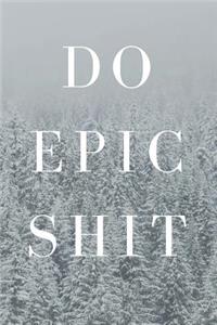 Do Epic Shit
