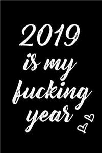 2019 Is My Fucking Year: Journal for New Years Resolutions