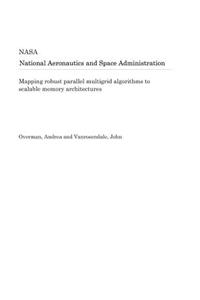 Mapping Robust Parallel Multigrid Algorithms to Scalable Memory Architectures