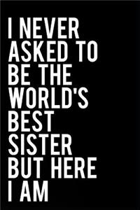 I Never Asked to Be the World's Best Sister But Here I Am