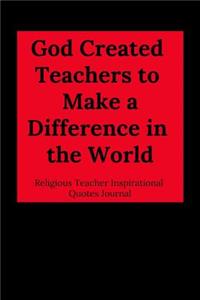 God Created Teachers to Make a Difference in the World