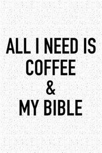 All I Need Is Coffee and My Bible