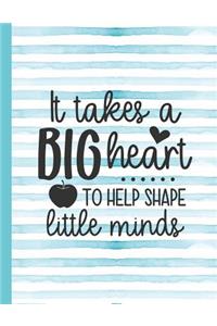 It Takes a Big Heart to Help Shape Little Minds