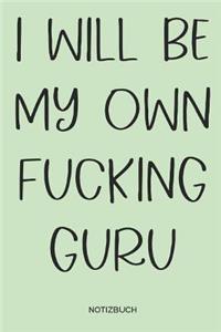 I will be my own fucking guru Notizbuch