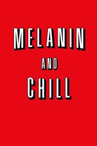 Melanin and Chill