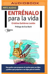Entrénalo Para La Vida (Narración En Castellano)