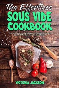 The Effortless Sous Vide Cookbook