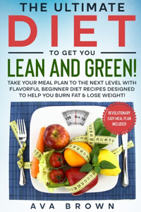 The Ultimate Diet to Get You Lean and Green!