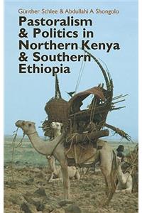 Pastoralism and Politics in Northern Kenya and Southern Ethiopia