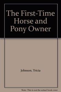 The First Time Horse And Pony Owner