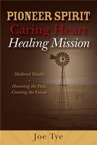 Pioneer Spirit, Caring Heart, Healing Mission