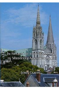 In Search of the Unknown in Medieval Architecture