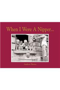 When I Were A Nipper...