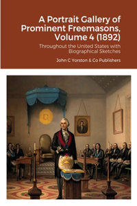 Portrait Gallery of Prominent Freemasons, Volume 4 (1892)