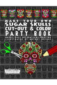 Make Your Own - Sugar Skulls - Cut-out & Color Party Book