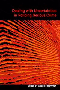 Dealing with Uncertainties in Policing Serious Crime