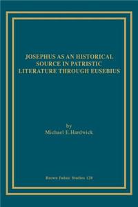 Josephus as an Historical Source in Patristic Literature through Eusebius