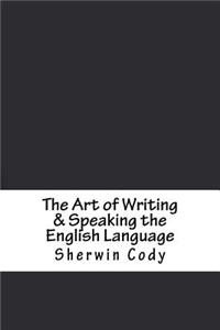 The Art of Writing & Speaking the English Language