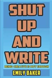 Shut Up and Write