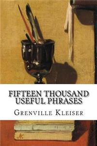 Fifteen Thousand Useful Phrases