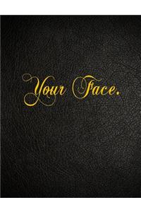 Your Face.