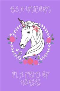 Be a Unicorn in a Field of Horses Journal (Purple)