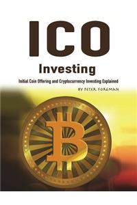 Ico Investing: Initial Coin Offering and Cryptocurrency Investing Explained