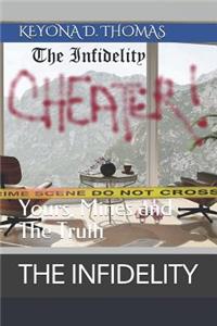 The Infidelity: Yours, Mines and the Truth