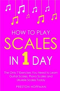 How to Play Scales