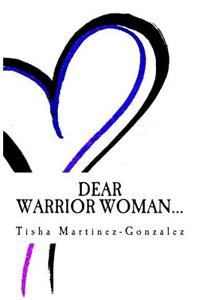 Dear Warrior Woman...