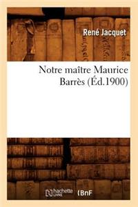 Notre Maître Maurice Barrès (Éd.1900)
