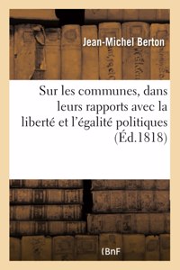 Sur Les Communes, Dans Leurs Rapports Avec La Liberté Et l'Égalité Politiques