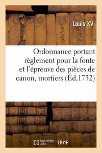 Ordonnance portant règlement pour la fonte et l'épreuve des pièces de canon, mortiers