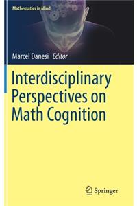 Interdisciplinary Perspectives on Math Cognition