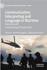 Communication, Interpreting and Language in Wartime: Historical and Contemporary Perspectives