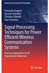 Signal Processing Techniques for Power Efficient Wireless Communication Systems