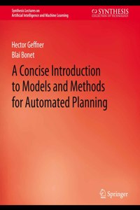 Concise Introduction to Models and Methods for Automated Planning