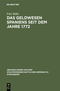 Das Geldwesen Spaniens Seit Dem Jahre 1772